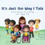 Cover for "It's Just the Way I Talk: Facts About Stuttering for Ages 5-8" by Jennifer Tillock, M.S., CCC-SLP. Features diverse children smiling on a grassy hill, including two in wheelchairs, with the book title above.