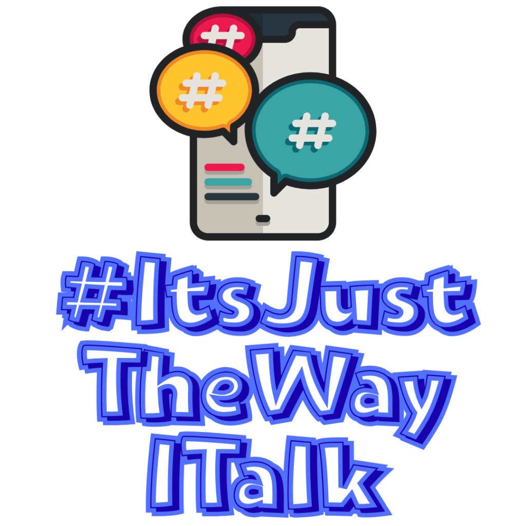 Social media graphic featuring a stylized smartphone with two speech bubbles, each containing a hashtag symbol. Below the phone, in large, blue, comic-style 3D font, is the hashtag: #ItsJustTheWayITalk.