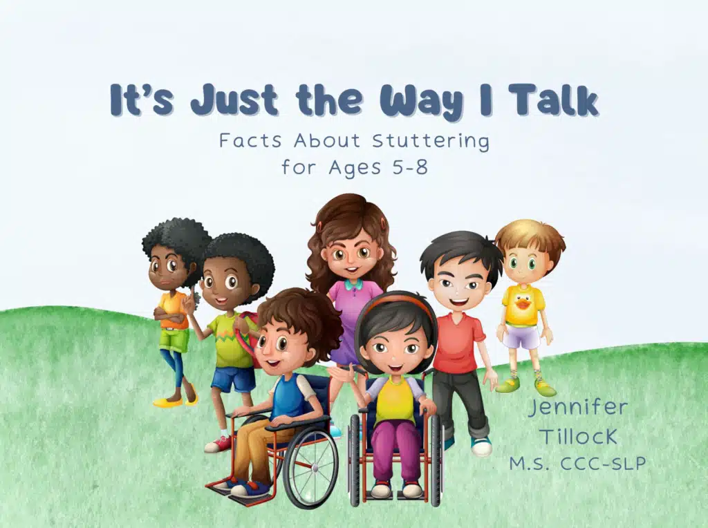 Cover for "It's Just the Way I Talk: Facts About Stuttering for Ages 5-8" by Jennifer Tillock, M.S., CCC-SLP. Features diverse children smiling on a grassy hill, including two in wheelchairs, with the book title above.