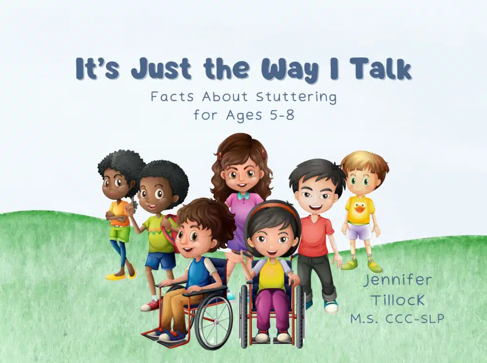 Cover for "It's Just the Way I Talk: Facts About Stuttering for Ages 5-8" by Jennifer Tillock, M.S., CCC-SLP. Features diverse children smiling on a grassy hill, including two in wheelchairs, with the book title above.