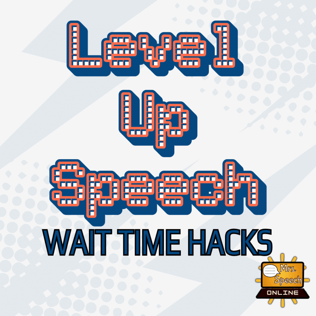 Cover Image for Level Up Speech: Wait Time Hacks presented in orange and blue video arcade style font.