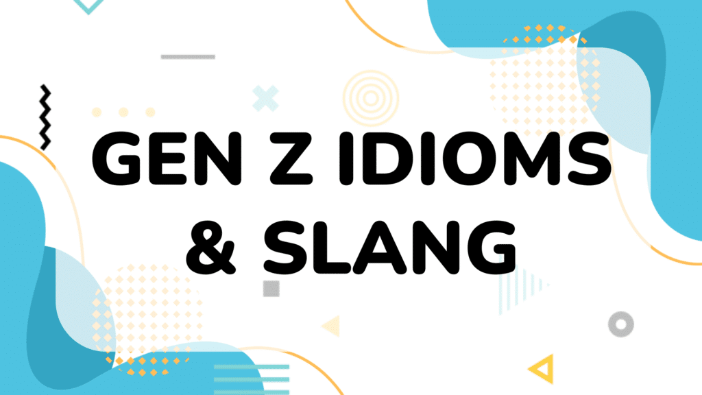 The cover page for a teaching resource on Gen Z language. The title "GEN Z IDIOMS & SLANG" is in large, bold black letters on a white background with a modern, abstract pattern of light blue, orange, and gray shapes.